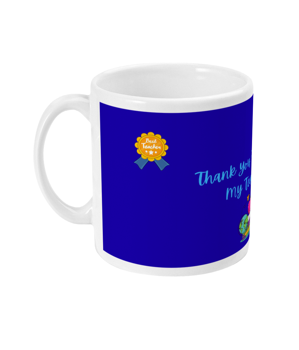 Thank You For Being My Teacher Mug  Designed by Rock Chocs (Blue)