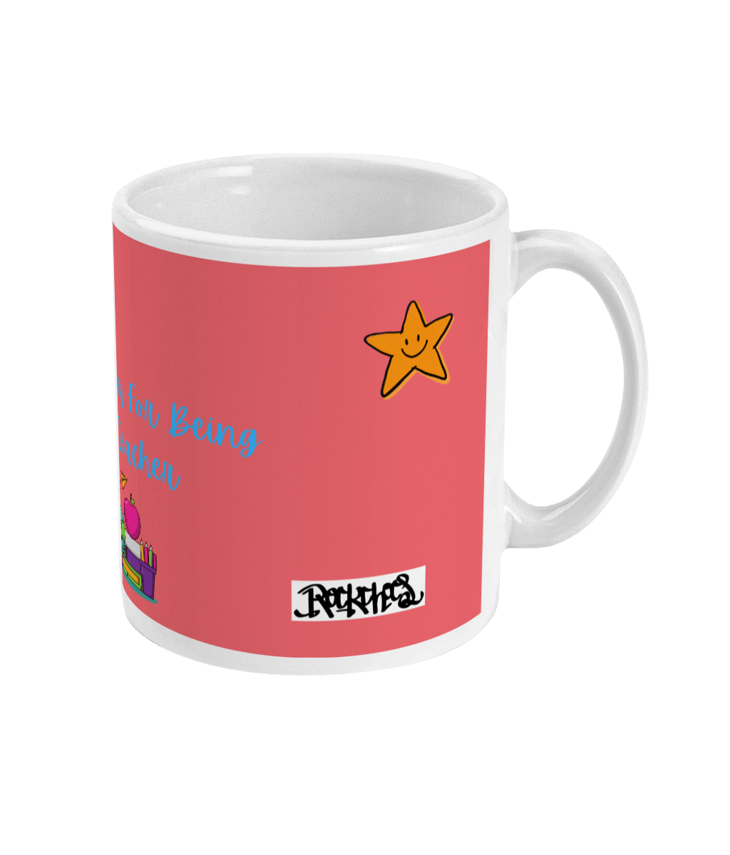 Thank You For Being My Teacher Mug  Designed by Rock Chocs  (Pink)